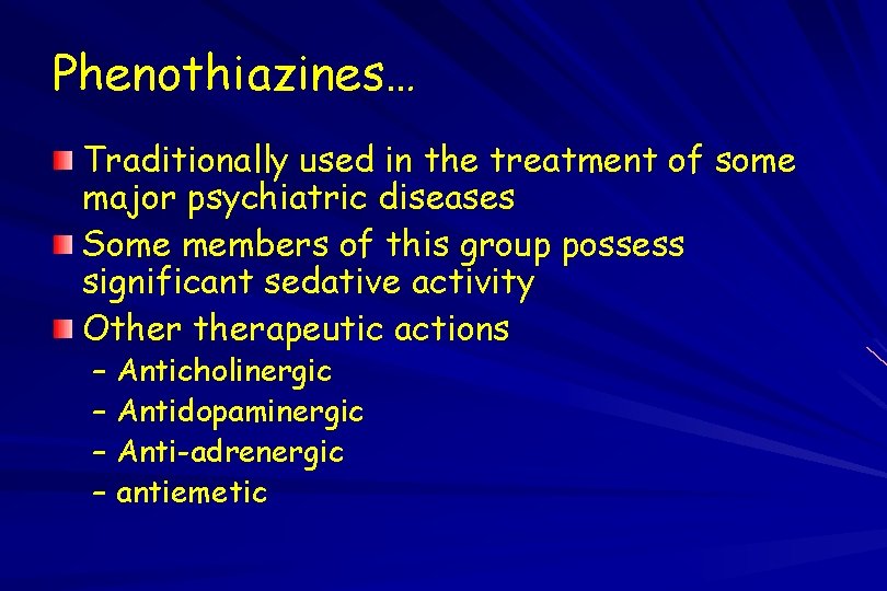 Phenothiazines… Traditionally used in the treatment of some major psychiatric diseases Some members of