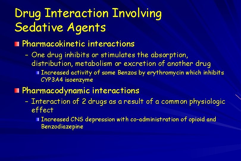 Drug Interaction Involving Sedative Agents Pharmacokinetic interactions – One drug inhibits or stimulates the