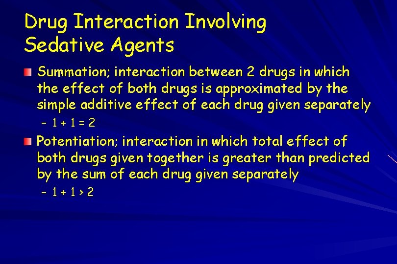 Drug Interaction Involving Sedative Agents Summation; interaction between 2 drugs in which the effect