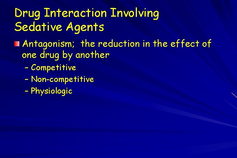 Drug Interaction Involving Sedative Agents Antagonism; the reduction in the effect of one drug