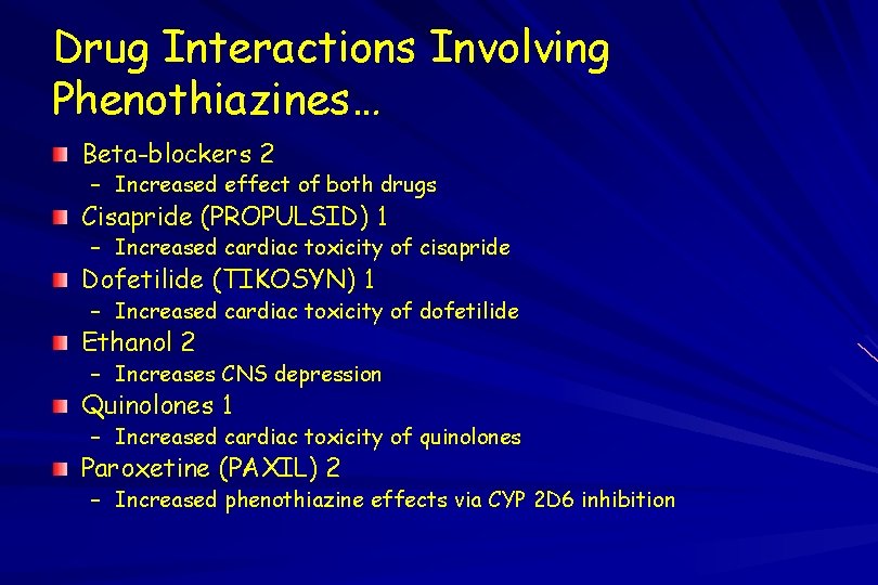 Drug Interactions Involving Phenothiazines… Beta-blockers 2 – Increased effect of both drugs Cisapride (PROPULSID)