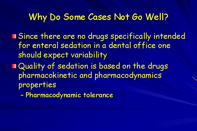 Why Do Some Cases Not Go Well? Since there are no drugs specifically intended