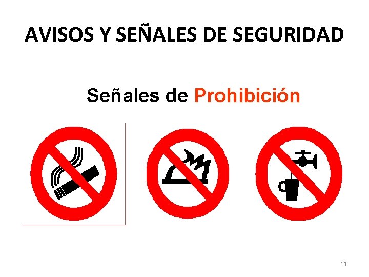 AVISOS Y SEÑALES DE SEGURIDAD Señales de Prohibición 13 