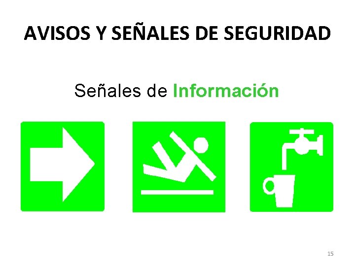 AVISOS Y SEÑALES DE SEGURIDAD Señales de Información 15 