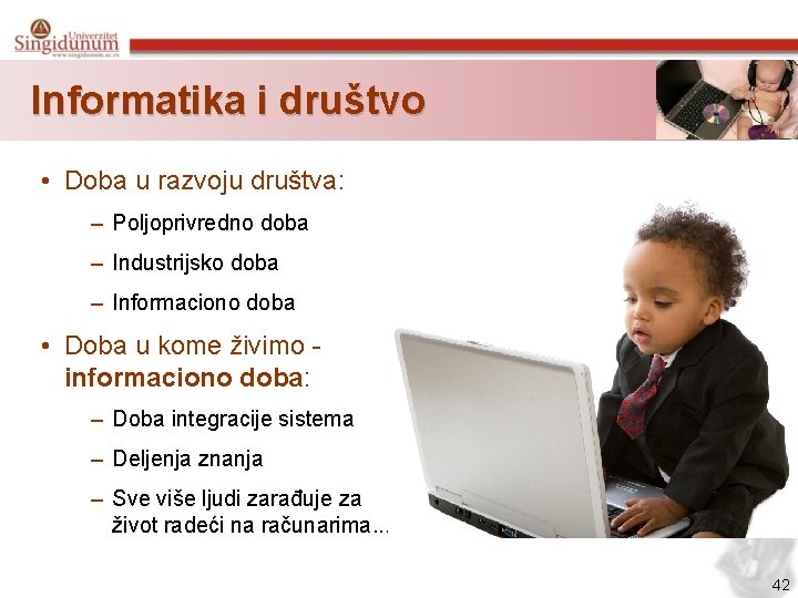 Informatika i društvo • Doba u razvoju društva: – Poljoprivredno doba – Industrijsko doba