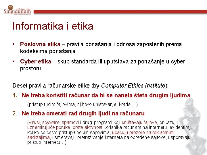 Informatika i etika • Poslovna etika – pravila ponašanja i odnosa zaposlenih prema kodeksima