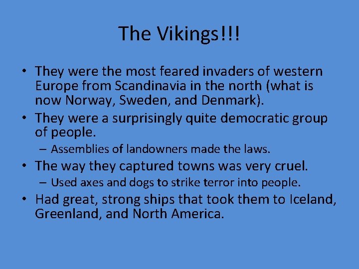 The Vikings!!! • They were the most feared invaders of western Europe from Scandinavia
