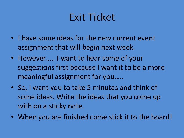 Exit Ticket • I have some ideas for the new current event assignment that