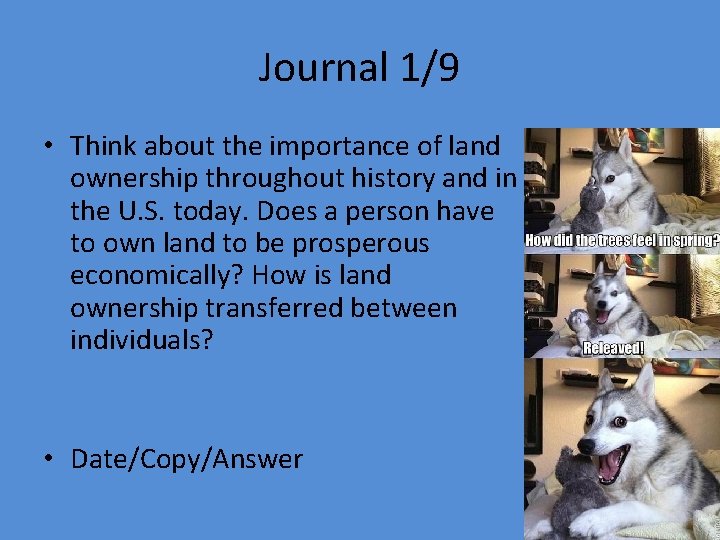 Journal 1/9 • Think about the importance of land ownership throughout history and in