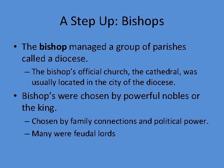 A Step Up: Bishops • The bishop managed a group of parishes called a