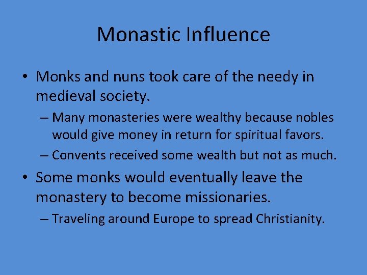 Monastic Influence • Monks and nuns took care of the needy in medieval society.