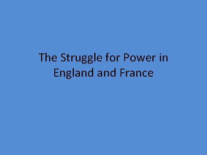 The Struggle for Power in England France 