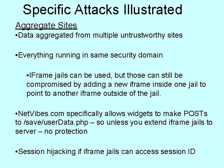 Specific Attacks Illustrated Aggregate Sites • Data aggregated from multiple untrustworthy sites • Everything