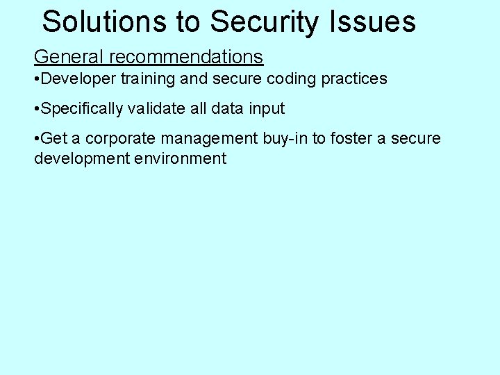 Solutions to Security Issues General recommendations • Developer training and secure coding practices •