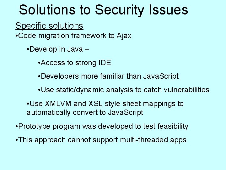 Solutions to Security Issues Specific solutions • Code migration framework to Ajax • Develop