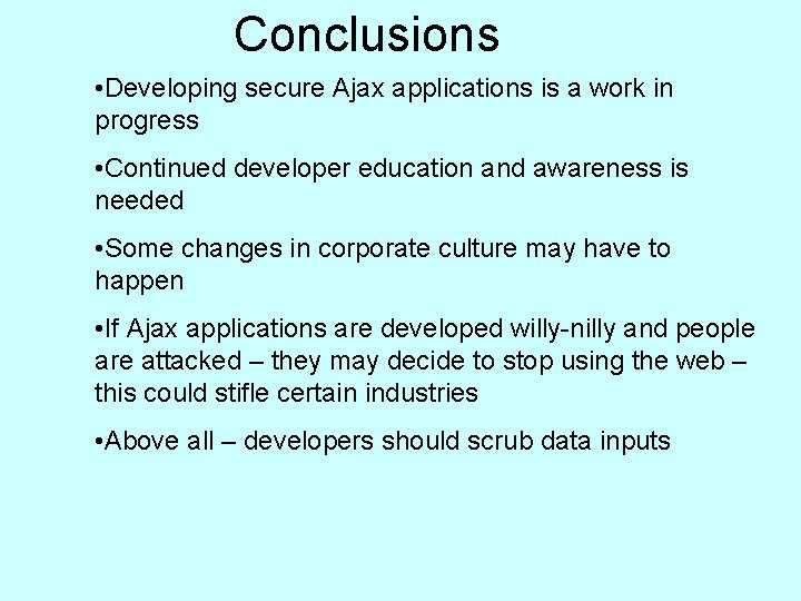 Conclusions • Developing secure Ajax applications is a work in progress • Continued developer