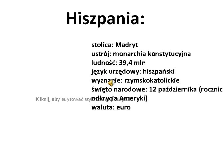 Hiszpania: stolica: Madryt ustrój: monarchia konstytucyjna ludność: 39, 4 mln język urzędowy: hiszpański wyznanie: Hiszpania: stolica: Madryt ustrój: monarchia konstytucyjna ludność: 39, 4 mln język urzędowy: hiszpański wyznanie: