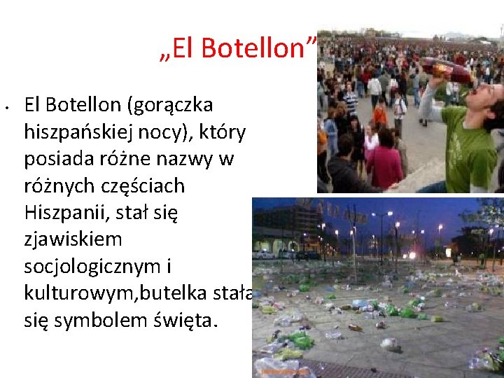 „El Botellon” • El Botellon (gorączka hiszpańskiej nocy), który posiada różne nazwy w różnych