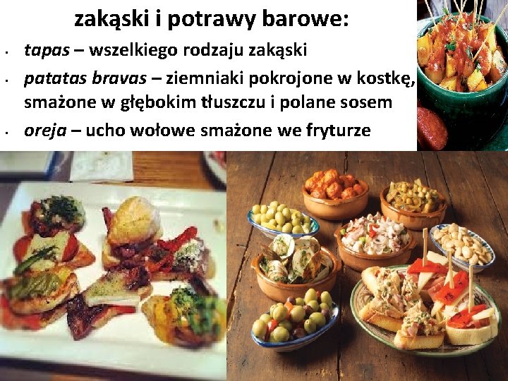  zakąski i potrawy barowe: • • • tapas – wszelkiego rodzaju zakąski patatas