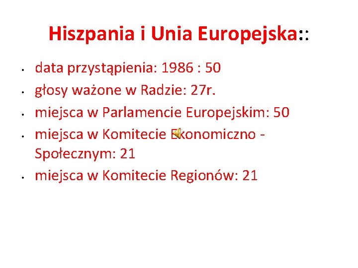 Hiszpania i Unia Europejska: : • • • data przystąpienia: 1986 : 50 głosy