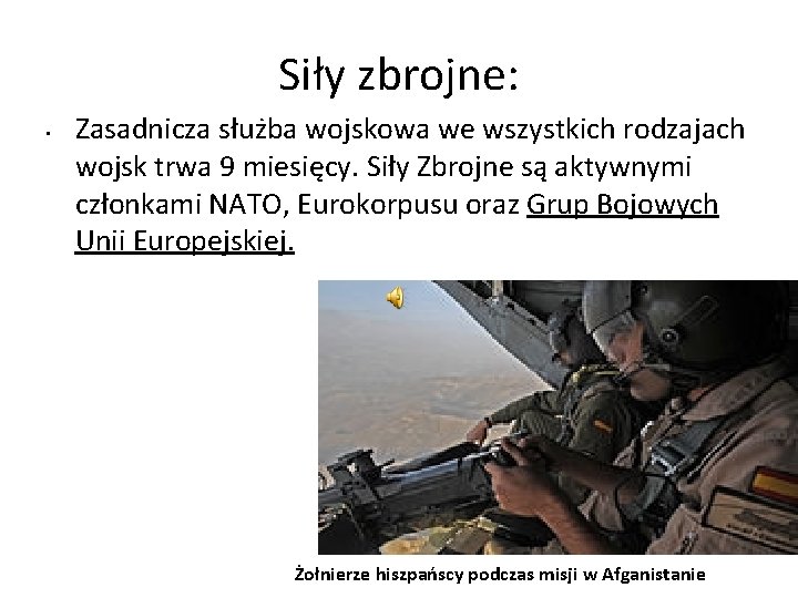 Siły zbrojne: • Zasadnicza służba wojskowa we wszystkich rodzajach wojsk trwa 9 miesięcy. Siły Siły zbrojne: • Zasadnicza służba wojskowa we wszystkich rodzajach wojsk trwa 9 miesięcy. Siły