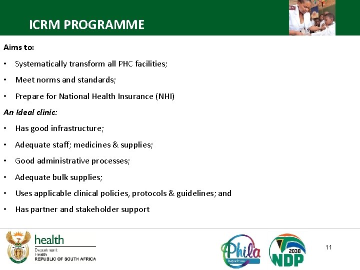 ICRM PROGRAMME Aims to: • Systematically transform all PHC facilities; • Meet norms and ICRM PROGRAMME Aims to: • Systematically transform all PHC facilities; • Meet norms and