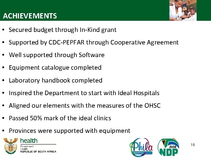 ACHIEVEMENTS • Secured budget through In-Kind grant • Supported by CDC-PEPFAR through Cooperative Agreement ACHIEVEMENTS • Secured budget through In-Kind grant • Supported by CDC-PEPFAR through Cooperative Agreement