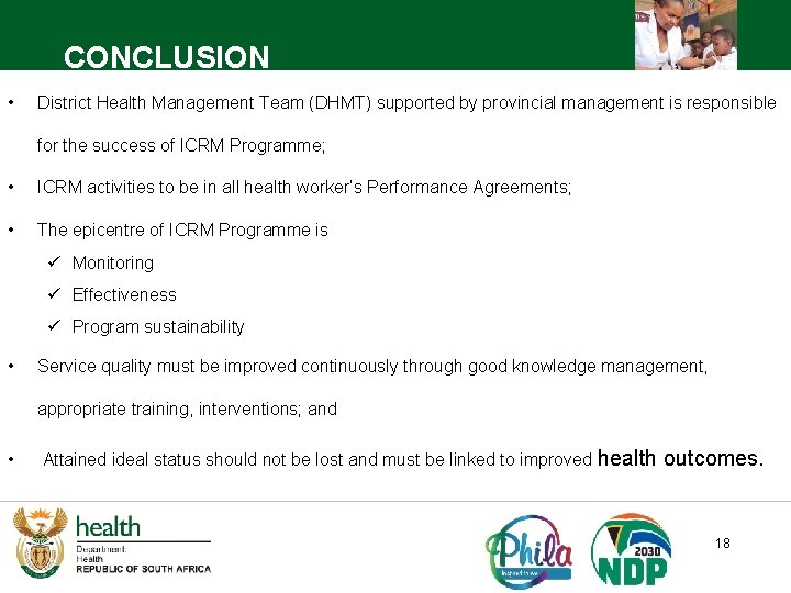 CONCLUSION • District Health Management Team (DHMT) supported by provincial management is responsible for CONCLUSION • District Health Management Team (DHMT) supported by provincial management is responsible for