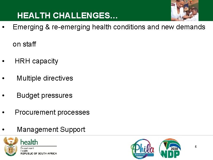 HEALTH CHALLENGES… • Emerging & re-emerging health conditions and new demands on staff • HEALTH CHALLENGES… • Emerging & re-emerging health conditions and new demands on staff •