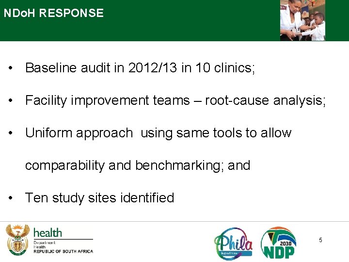NDo. H RESPONSE • Baseline audit in 2012/13 in 10 clinics; • Facility improvement NDo. H RESPONSE • Baseline audit in 2012/13 in 10 clinics; • Facility improvement