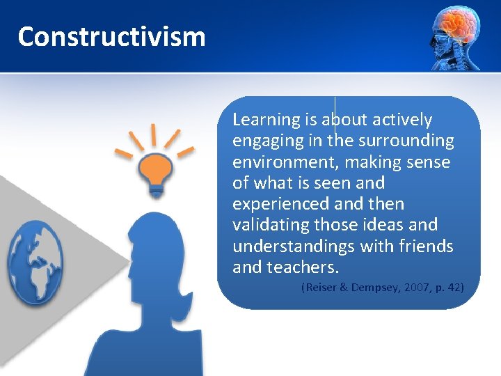 Constructivism Learning is about actively engaging in the surrounding environment, making sense of what Constructivism Learning is about actively engaging in the surrounding environment, making sense of what