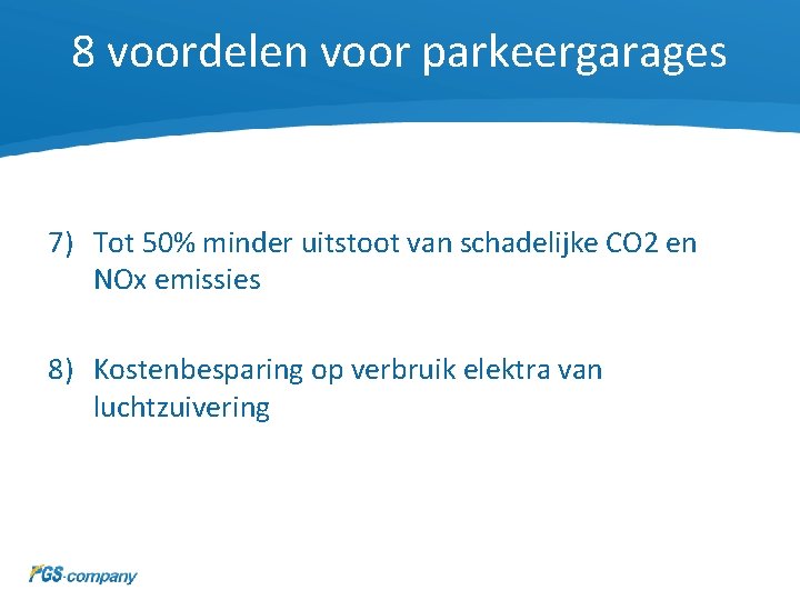 8 voordelen voor parkeergarages 7) Tot 50% minder uitstoot van schadelijke CO 2 en