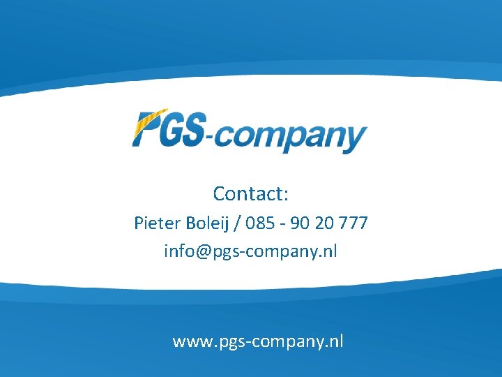 Contact: Pieter Boleij / 085 - 90 20 777 info@pgs-company. nl www. pgs-company. nl