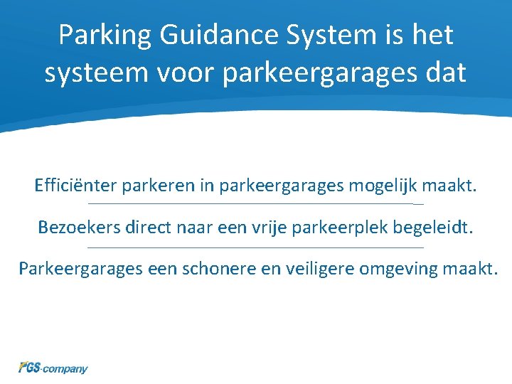 Parking Guidance System is het systeem voor parkeergarages dat Efficiënter parkeren in parkeergarages mogelijk