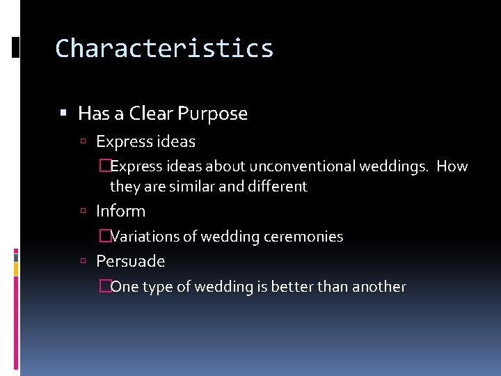 Characteristics Has a Clear Purpose Express ideas �Express ideas about unconventional weddings. How they