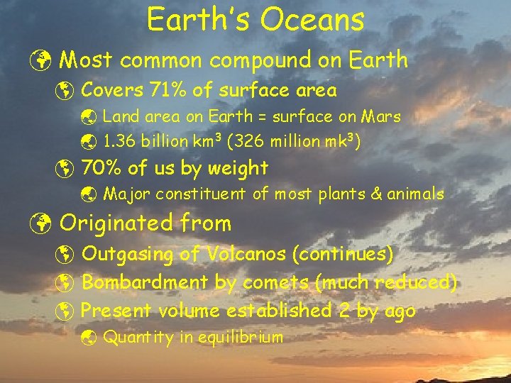 Earth’s Oceans ü Most common compound on Earth þ Covers 71% of surface area