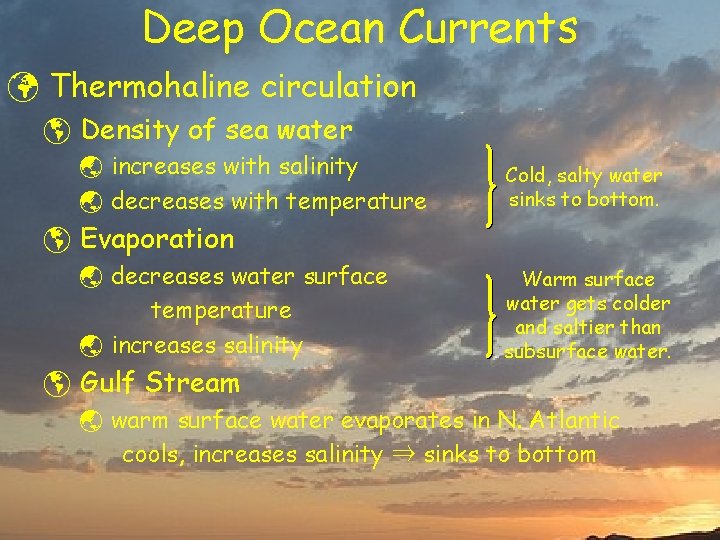 Deep Ocean Currents ü Thermohaline circulation þ Density of sea water ý increases with