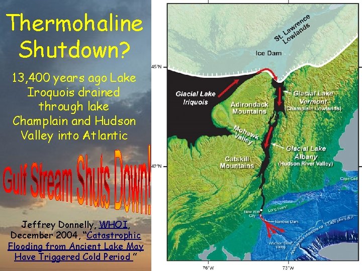 Thermohaline Shutdown? 13, 400 years ago Lake Iroquois drained through lake Champlain and Hudson