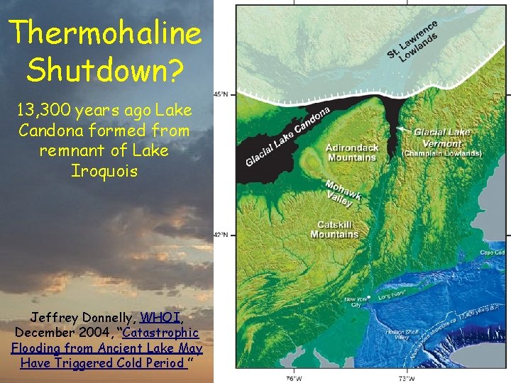 Thermohaline Shutdown? 13, 300 years ago Lake Candona formed from remnant of Lake Iroquois