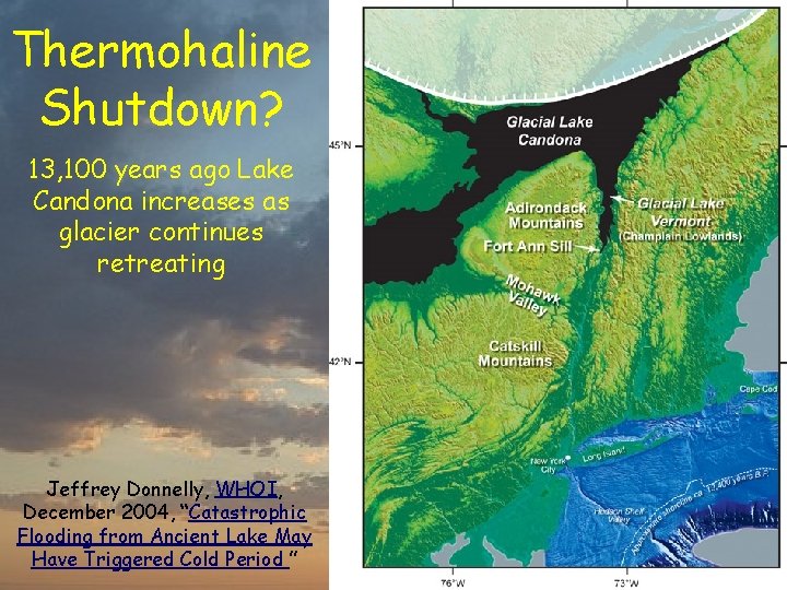 Thermohaline Shutdown? 13, 100 years ago Lake Candona increases as glacier continues retreating Jeffrey