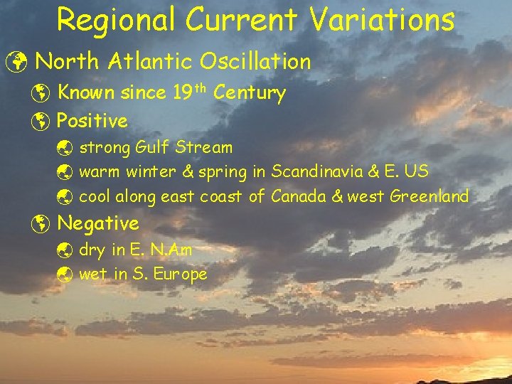 Regional Current Variations ü North Atlantic Oscillation þ Known since 19 th Century þ