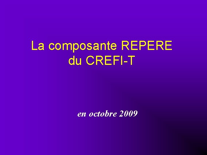 La composante REPERE du CREFI-T en octobre 2009 