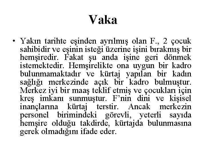 Vaka • Yakın tarihte eşinden ayrılmış olan F. , 2 çocuk sahibidir ve eşinin Vaka • Yakın tarihte eşinden ayrılmış olan F. , 2 çocuk sahibidir ve eşinin