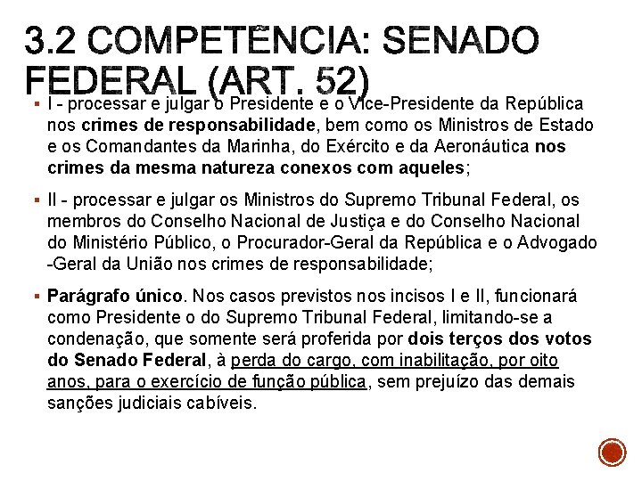 § I - processar e julgar o Presidente e o Vice-Presidente da República nos