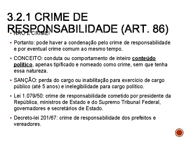 § NÃO É CRIME! § Portanto: pode haver a condenação pelo crime de responsabilidade