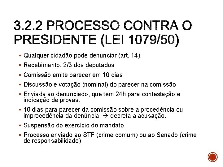 § Qualquer cidadão pode denunciar (art. 14). § Recebimento: 2/3 dos deputados § Comissão