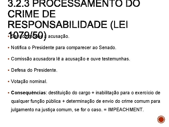 § Senado recebe a acusação. § Notifica o Presidente para comparecer ao Senado. §