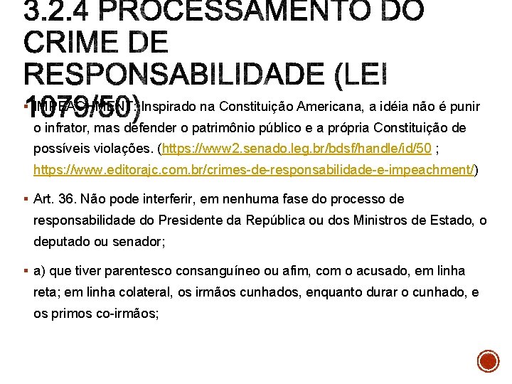 § IMPEACHMENT: Inspirado na Constituição Americana, a idéia não é punir o infrator, mas