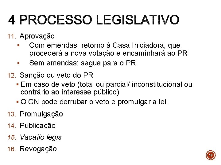 11. Aprovação § Com emendas: retorno à Casa Iniciadora, que § procederá a nova