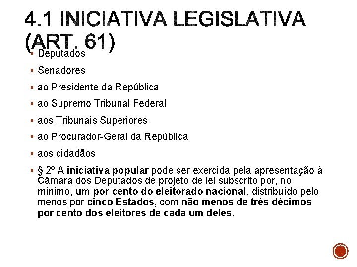 § Deputados § Senadores § ao Presidente da República § ao Supremo Tribunal Federal